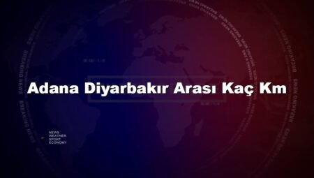 Adana Diyarbakır Arası Kaç Km