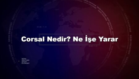Corsal Nedir? Ne İşe Yarar