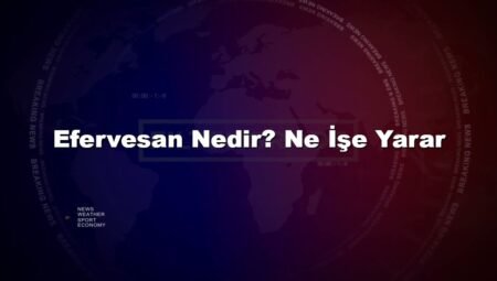 Efervesan Nedir? Ne İşe Yarar