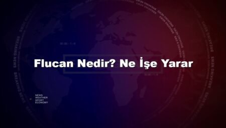 Flucan Nedir? Ne İşe Yarar