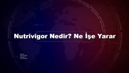 Nutrivigor Nedir? Ne İşe Yarar